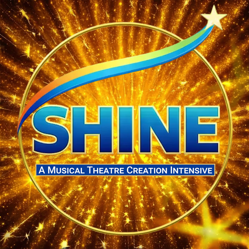 SHINE: A Musical Theatre Creation Intensive